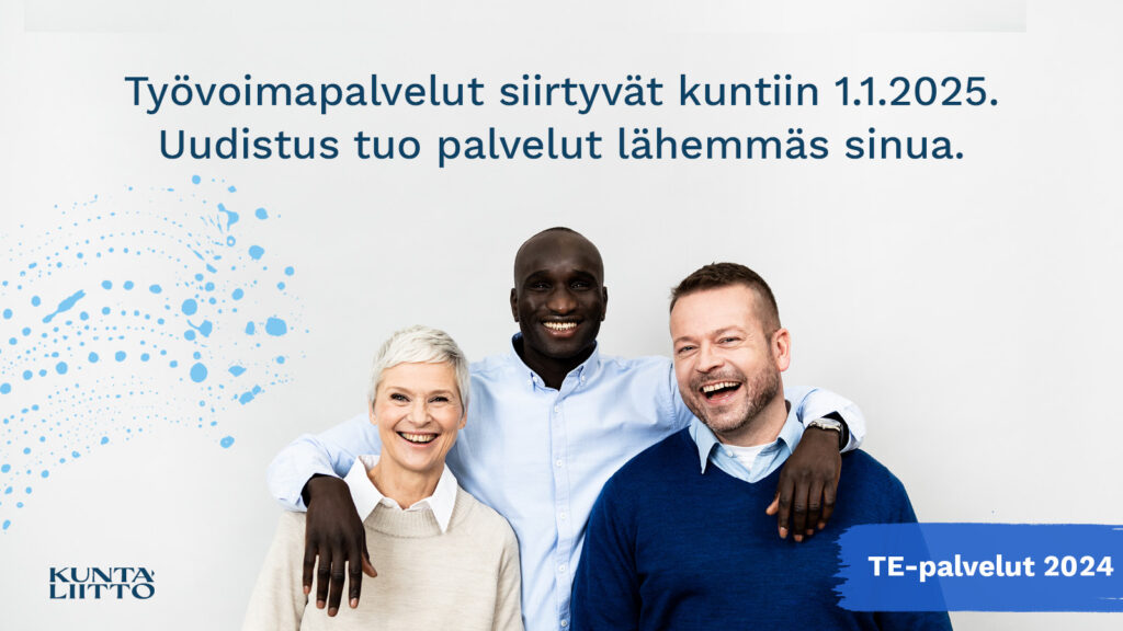 Työvoimapalvelut siirtyvät kuntiin 1.1.2025. Uudistus tuo palvelut lähemmäs sinua.