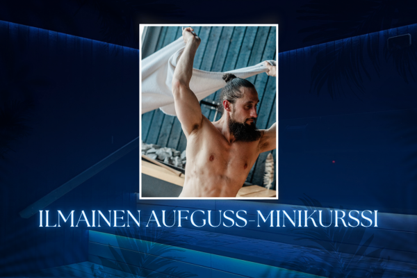 Ilmainen Aufguss-minikurssi
